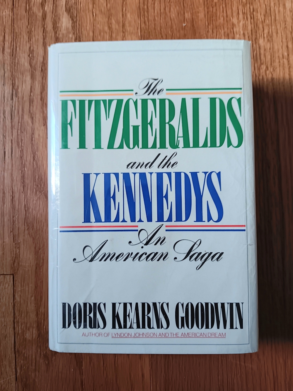 The Fitzgeralds and the Kennedys An American Saga By Doris Kearns Goodwin 1987